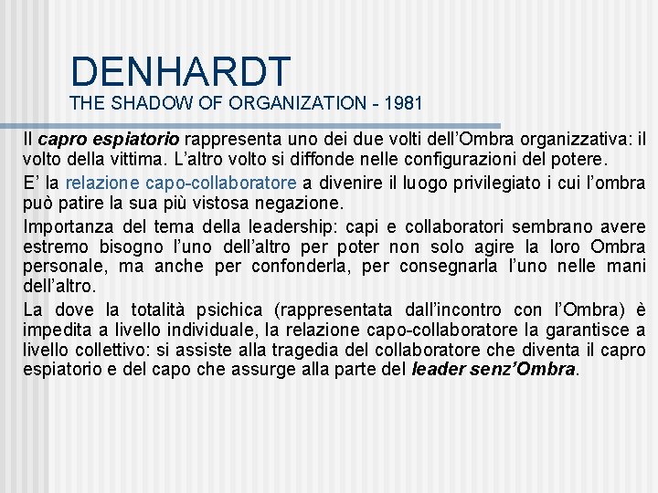 DENHARDT THE SHADOW OF ORGANIZATION - 1981 Il capro espiatorio rappresenta uno dei due