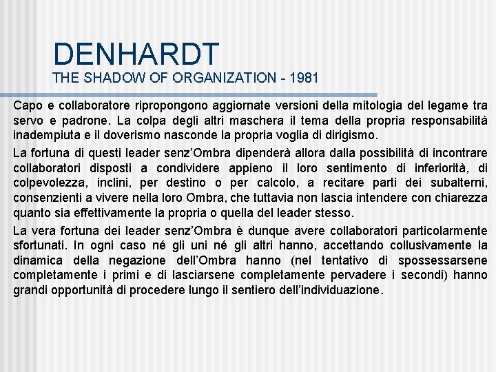 DENHARDT THE SHADOW OF ORGANIZATION - 1981 Capo e collaboratore ripropongono aggiornate versioni della