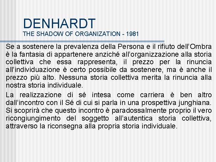 DENHARDT THE SHADOW OF ORGANIZATION - 1981 Se a sostenere la prevalenza della Persona