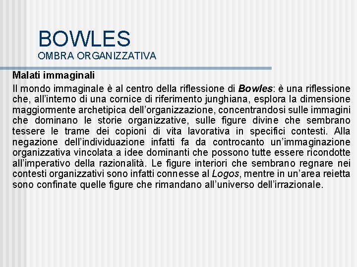 BOWLES OMBRA ORGANIZZATIVA Malati immaginali Il mondo immaginale è al centro della riflessione di