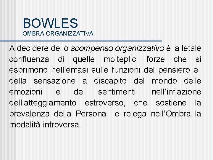 BOWLES OMBRA ORGANIZZATIVA A decidere dello scompenso organizzativo è la letale confluenza di quelle