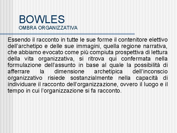 BOWLES OMBRA ORGANIZZATIVA Essendo il racconto in tutte le sue forme il contenitore elettivo