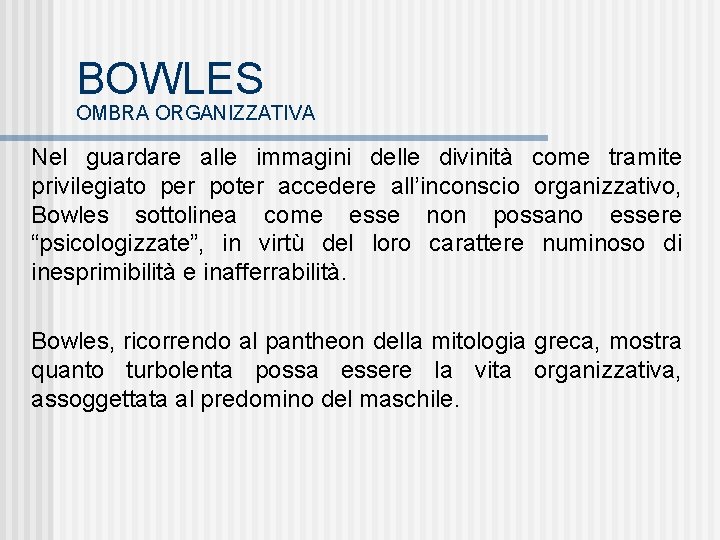 BOWLES OMBRA ORGANIZZATIVA Nel guardare alle immagini delle divinità come tramite privilegiato per poter