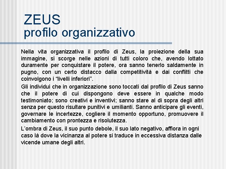 ZEUS profilo organizzativo Nella vita organizzativa il profilo di Zeus, la proiezione della sua