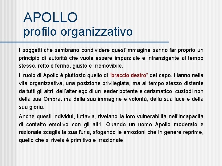 APOLLO profilo organizzativo I soggetti che sembrano condividere quest’immagine sanno far proprio un principio