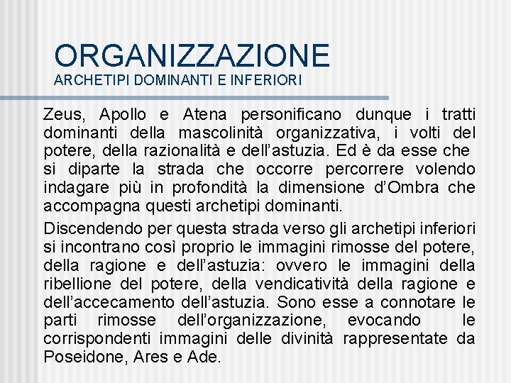 ORGANIZZAZIONE ARCHETIPI DOMINANTI E INFERIORI Zeus, Apollo e Atena personificano dunque i tratti dominanti