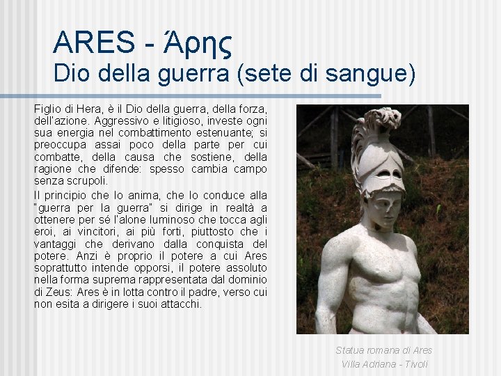 ARES - Άρης Dio della guerra (sete di sangue) Figlio di Hera, è il