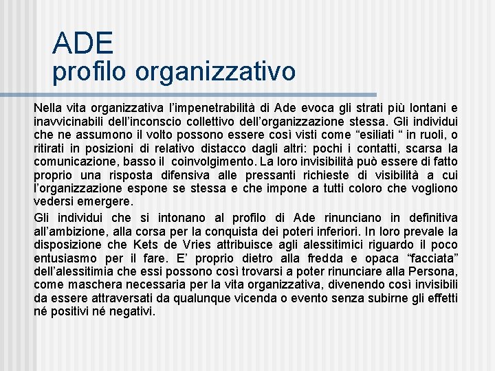 ADE profilo organizzativo Nella vita organizzativa l’impenetrabilità di Ade evoca gli strati più lontani