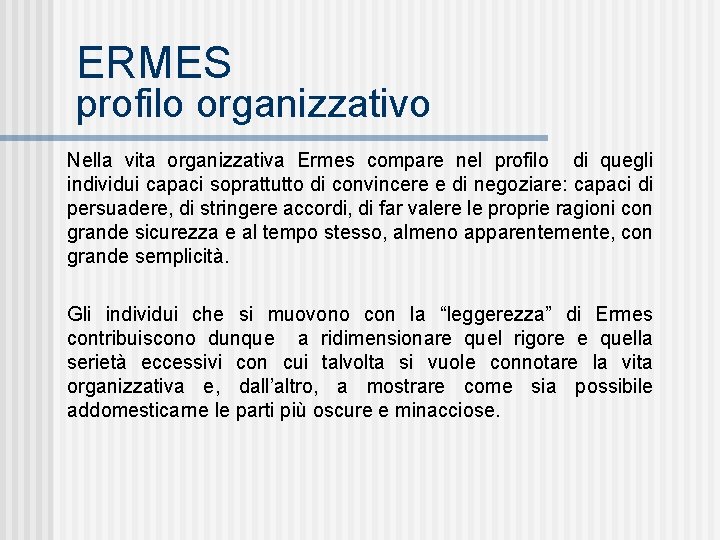 ERMES profilo organizzativo Nella vita organizzativa Ermes compare nel profilo di quegli individui capaci