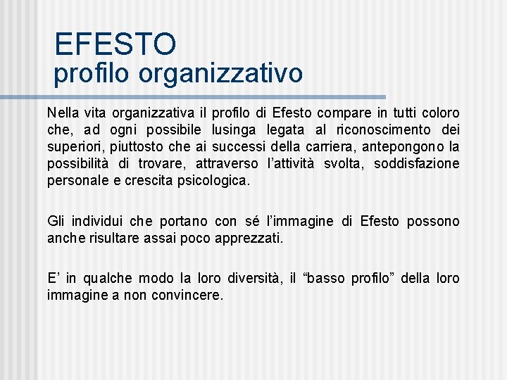 EFESTO profilo organizzativo Nella vita organizzativa il profilo di Efesto compare in tutti coloro