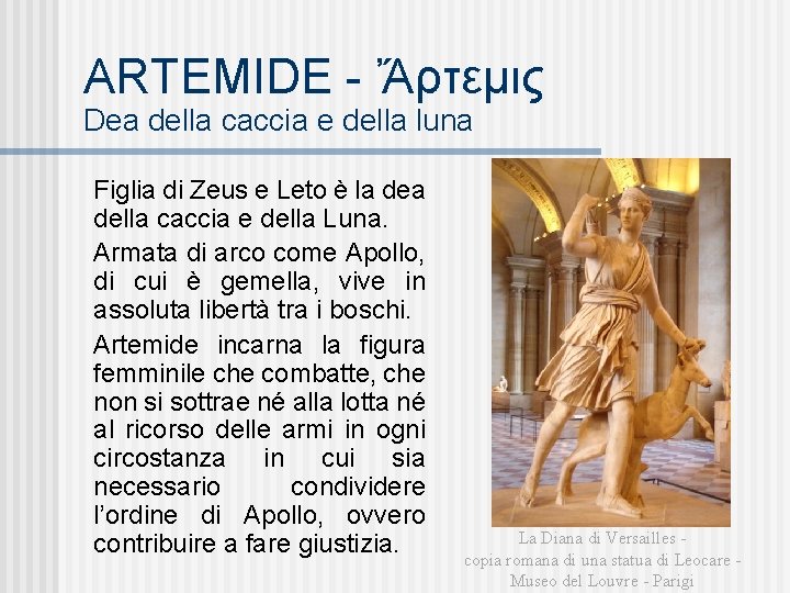ARTEMIDE - Ἄρτεμις Dea della caccia e della luna Figlia di Zeus e Leto