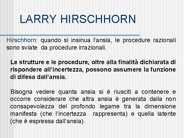 LARRY HIRSCHHORN Hirschhorn: quando si insinua l’ansia, le procedure razionali sono sviate da procedure