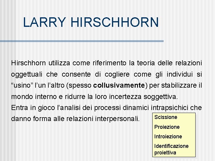 LARRY HIRSCHHORN Hirschhorn utilizza come riferimento la teoria delle relazioni oggettuali che consente di
