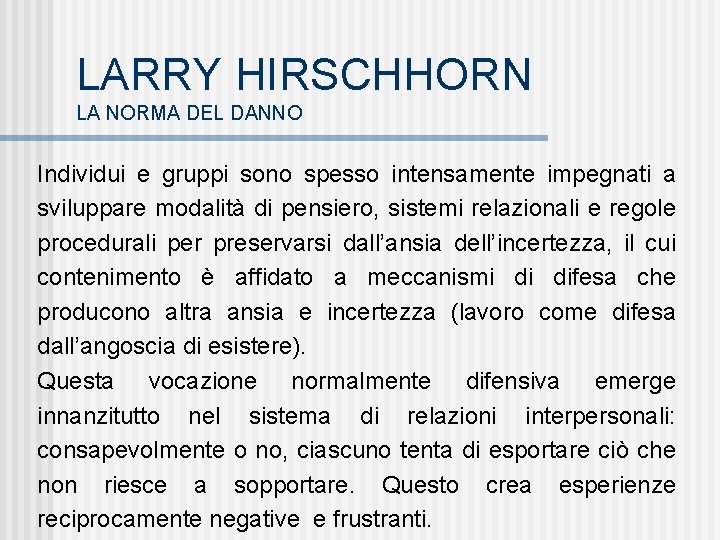 LARRY HIRSCHHORN LA NORMA DEL DANNO Individui e gruppi sono spesso intensamente impegnati a