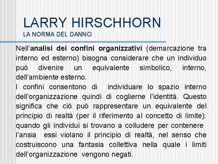 LARRY HIRSCHHORN LA NORMA DEL DANNO Nell’analisi dei confini organizzativi (demarcazione tra interno ed