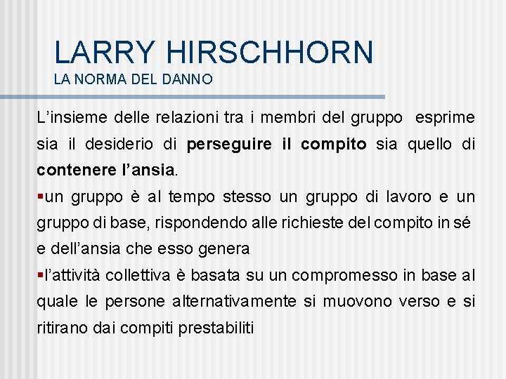 LARRY HIRSCHHORN LA NORMA DEL DANNO L’insieme delle relazioni tra i membri del gruppo