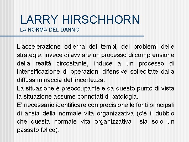 LARRY HIRSCHHORN LA NORMA DEL DANNO L’accelerazione odierna dei tempi, dei problemi delle strategie,