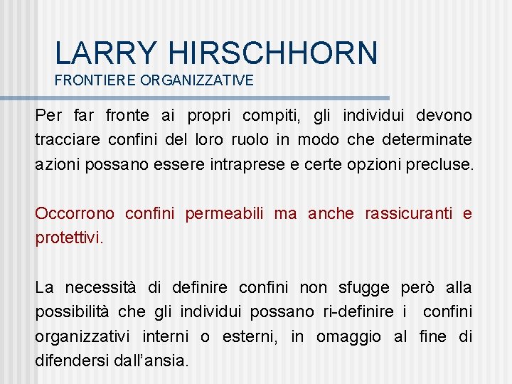 LARRY HIRSCHHORN FRONTIERE ORGANIZZATIVE Per far fronte ai propri compiti, gli individui devono tracciare