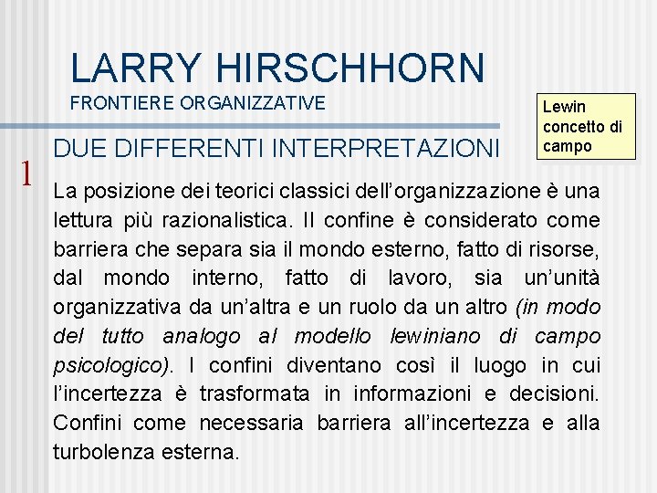 LARRY HIRSCHHORN FRONTIERE ORGANIZZATIVE 1 DUE DIFFERENTI INTERPRETAZIONI Lewin concetto di campo La posizione