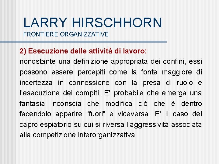 LARRY HIRSCHHORN FRONTIERE ORGANIZZATIVE 2) Esecuzione delle attività di lavoro: nonostante una definizione appropriata
