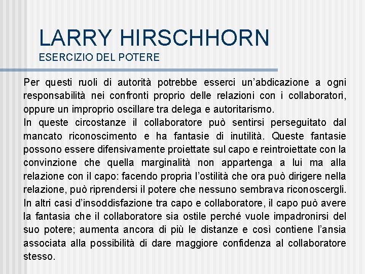 LARRY HIRSCHHORN ESERCIZIO DEL POTERE Per questi ruoli di autorità potrebbe esserci un’abdicazione a