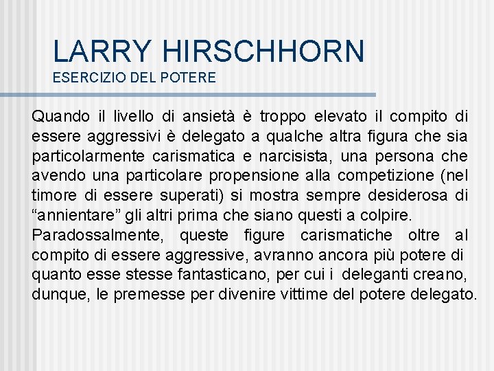 LARRY HIRSCHHORN ESERCIZIO DEL POTERE Quando il livello di ansietà è troppo elevato il