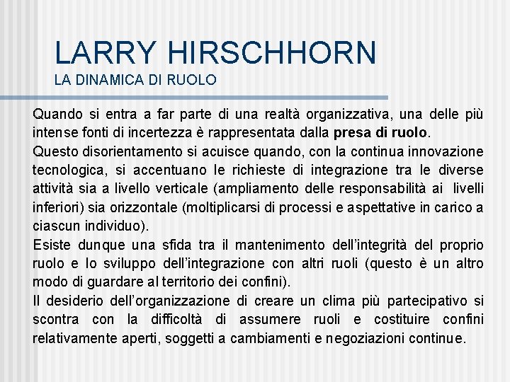 LARRY HIRSCHHORN LA DINAMICA DI RUOLO Quando si entra a far parte di una