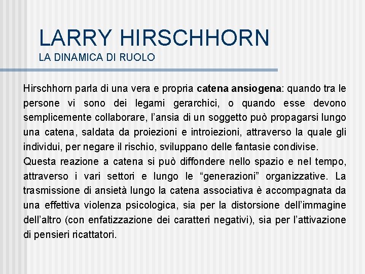 LARRY HIRSCHHORN LA DINAMICA DI RUOLO Hirschhorn parla di una vera e propria catena