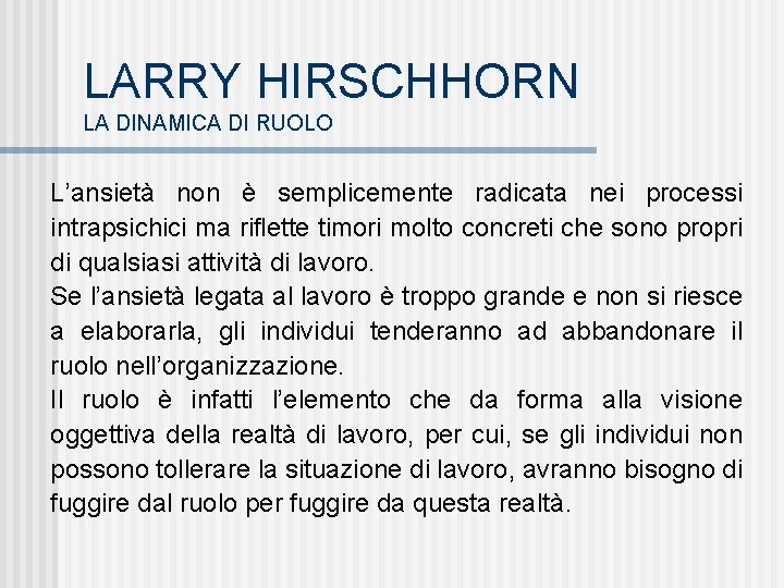 LARRY HIRSCHHORN LA DINAMICA DI RUOLO L’ansietà non è semplicemente radicata nei processi intrapsichici