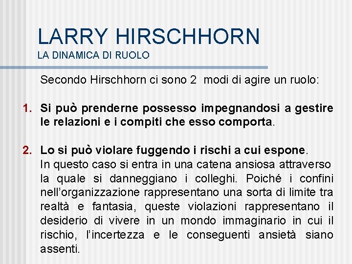 LARRY HIRSCHHORN LA DINAMICA DI RUOLO Secondo Hirschhorn ci sono 2 modi di agire