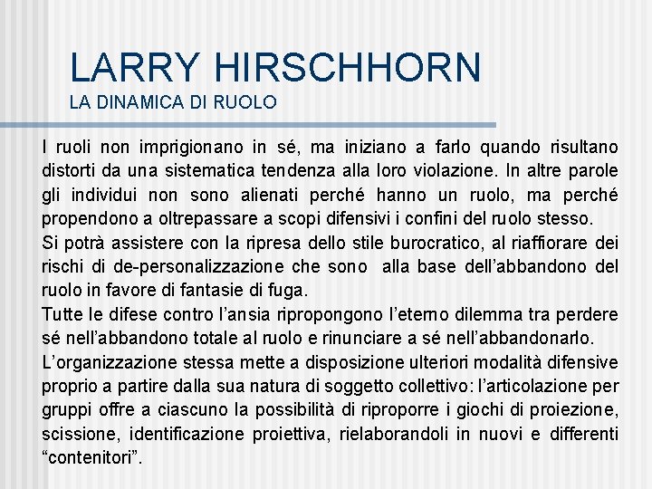 LARRY HIRSCHHORN LA DINAMICA DI RUOLO I ruoli non imprigionano in sé, ma iniziano