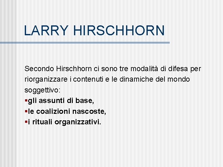 LARRY HIRSCHHORN Secondo Hirschhorn ci sono tre modalità di difesa per riorganizzare i contenuti
