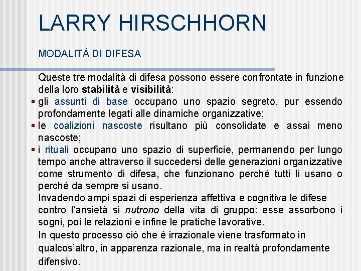 LARRY HIRSCHHORN MODALITÀ DI DIFESA Queste tre modalità di difesa possono essere confrontate in