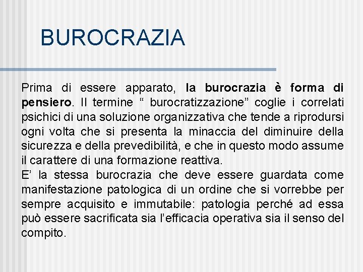 BUROCRAZIA Prima di essere apparato, la burocrazia è forma di pensiero. Il termine “