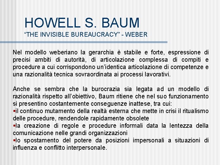 HOWELL S. BAUM “THE INVISIBLE BUREAUCRACY” - WEBER Nel modello weberiano la gerarchia è