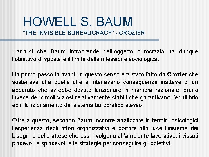 HOWELL S. BAUM “THE INVISIBLE BUREAUCRACY” - CROZIER L’analisi che Baum intraprende dell’oggetto burocrazia