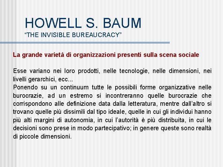 HOWELL S. BAUM “THE INVISIBLE BUREAUCRACY” La grande varietà di organizzazioni presenti sulla scena