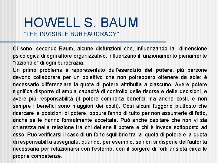 HOWELL S. BAUM “THE INVISIBLE BUREAUCRACY” Ci sono, secondo Baum, alcune disfunzioni che, influenzando