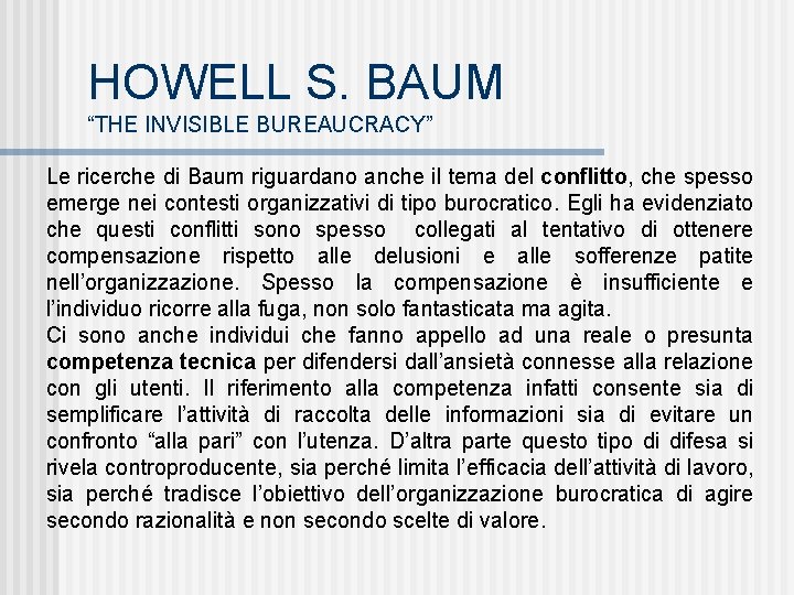 HOWELL S. BAUM “THE INVISIBLE BUREAUCRACY” Le ricerche di Baum riguardano anche il tema