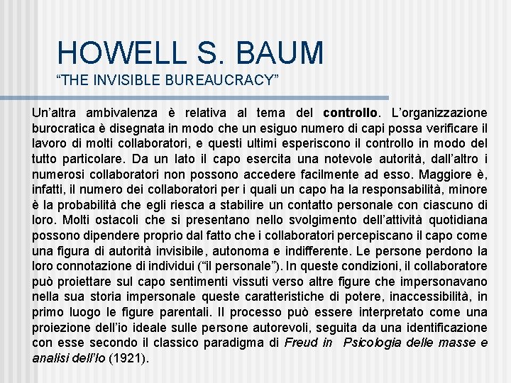 HOWELL S. BAUM “THE INVISIBLE BUREAUCRACY” Un’altra ambivalenza è relativa al tema del controllo.