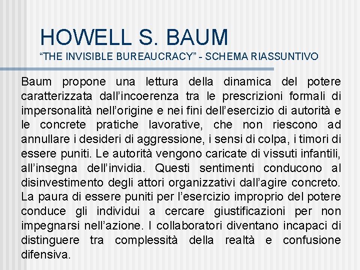 HOWELL S. BAUM “THE INVISIBLE BUREAUCRACY” - SCHEMA RIASSUNTIVO Baum propone una lettura della