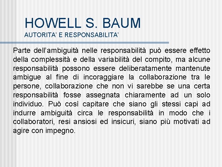 HOWELL S. BAUM AUTORITA’ E RESPONSABILITA’ Parte dell’ambiguità nelle responsabilità può essere effetto della