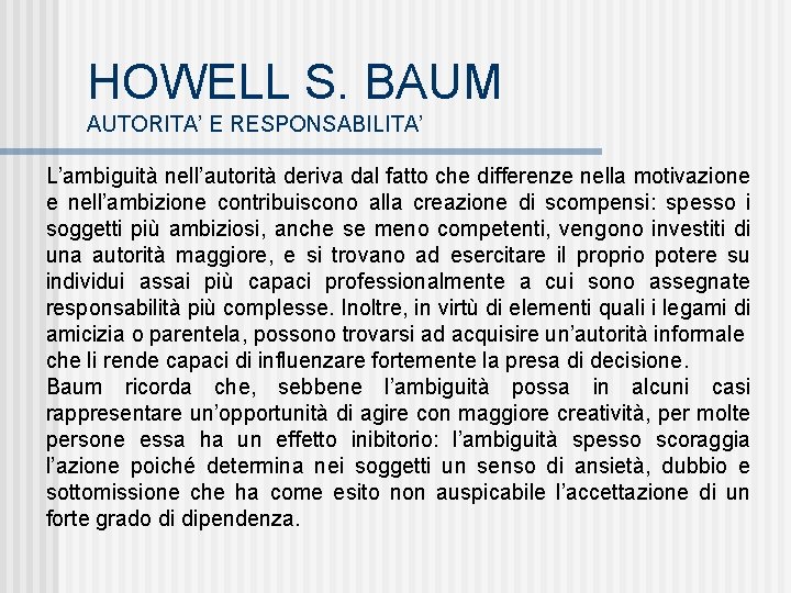 HOWELL S. BAUM AUTORITA’ E RESPONSABILITA’ L’ambiguità nell’autorità deriva dal fatto che differenze nella