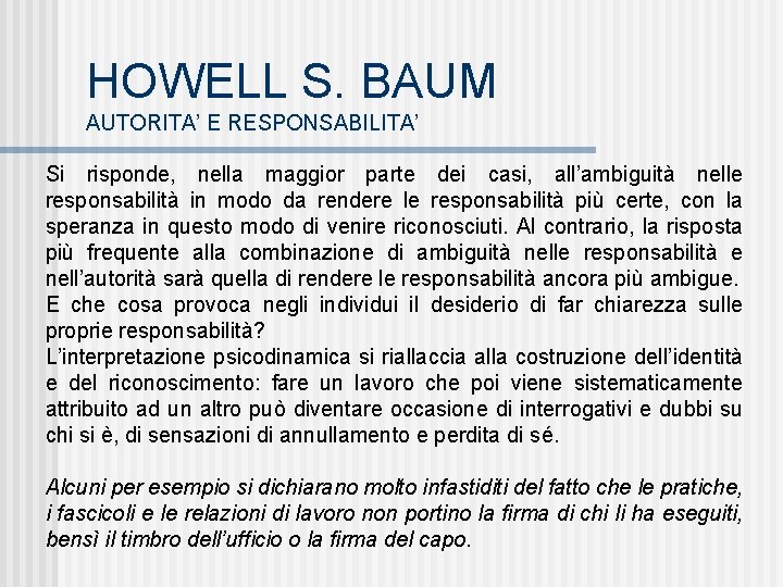 HOWELL S. BAUM AUTORITA’ E RESPONSABILITA’ Si risponde, nella maggior parte dei casi, all’ambiguità