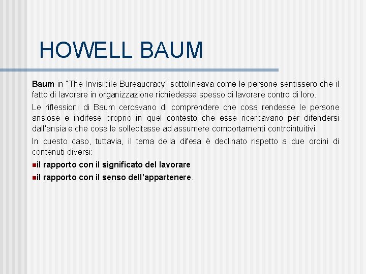 HOWELL BAUM Baum in “The Invisibile Bureaucracy” sottolineava come le persone sentissero che il