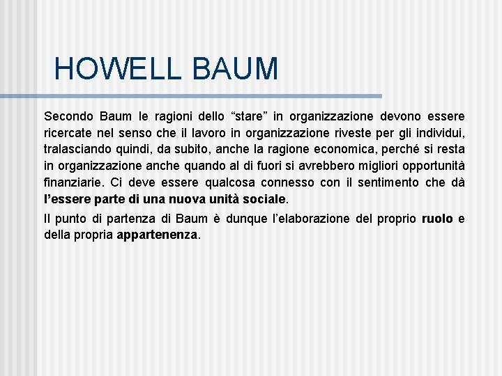 HOWELL BAUM Secondo Baum le ragioni dello “stare” in organizzazione devono essere ricercate nel