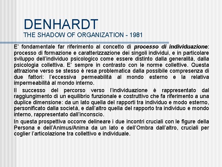 DENHARDT THE SHADOW OF ORGANIZATION - 1981 E’ fondamentale far riferimento al concetto di