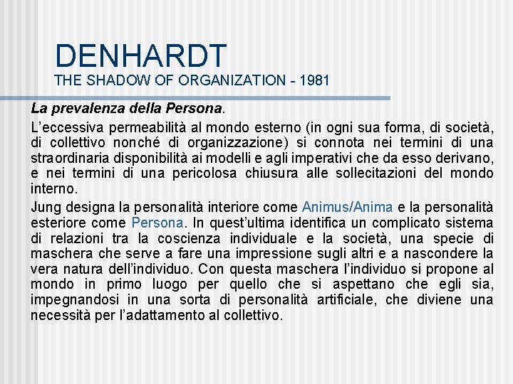 DENHARDT THE SHADOW OF ORGANIZATION - 1981 La prevalenza della Persona. L’eccessiva permeabilità al