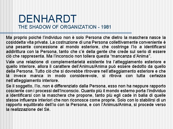 DENHARDT THE SHADOW OF ORGANIZATION - 1981 Ma proprio poiché l’individuo non è solo