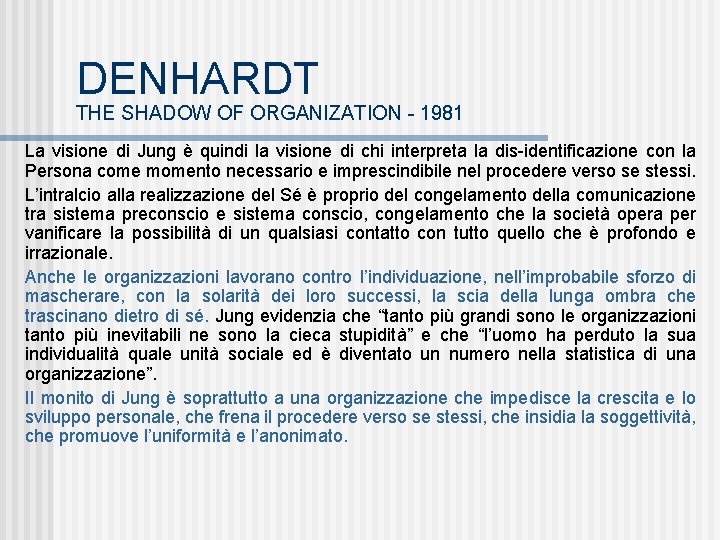 DENHARDT THE SHADOW OF ORGANIZATION - 1981 La visione di Jung è quindi la